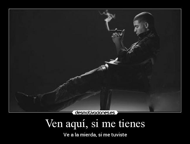 Ven aquí, si me tienes - 