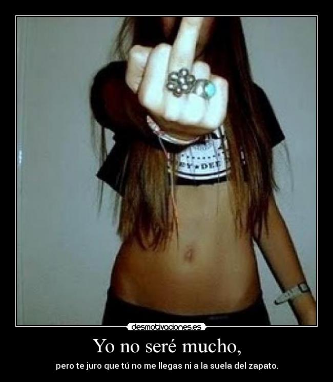 Yo no seré mucho, - 