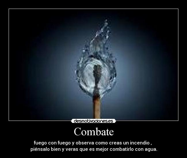 carteles fuego agua combate fosforo sensato apagar desmotivaciones