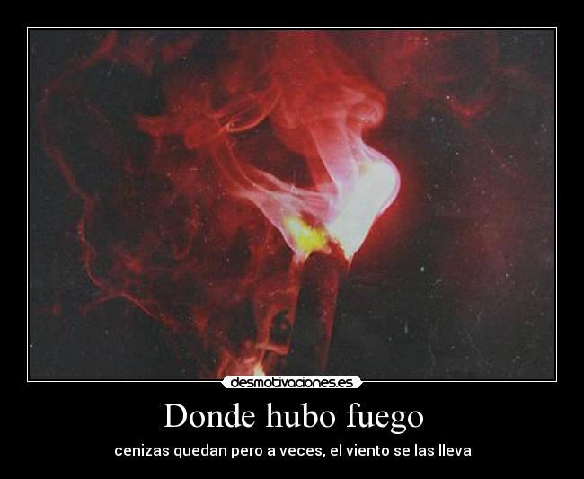 Donde hubo fuego - 