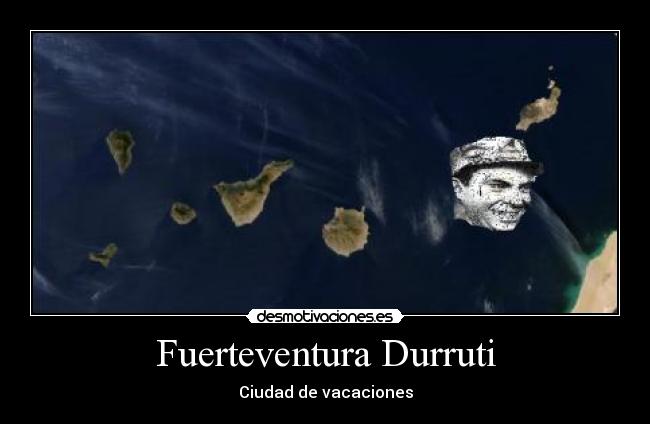 carteles pepofilo clanhoygan fuerteventura durruti ciudad vacaciones kaf clanantifas estrellasrojas desmotivaciones