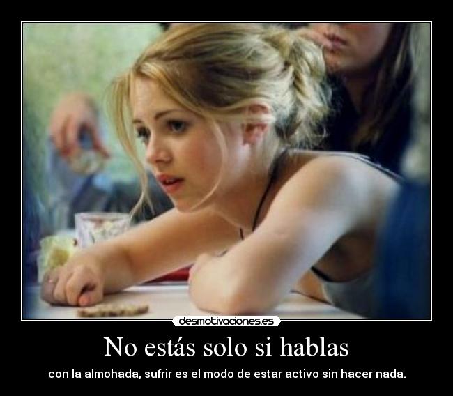 No estás solo si hablas -