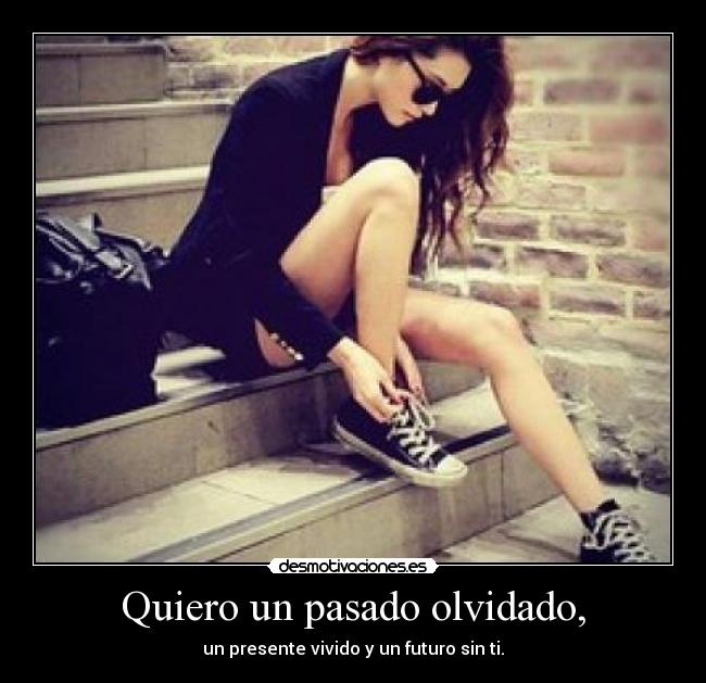 Quiero un pasado olvidado, - 