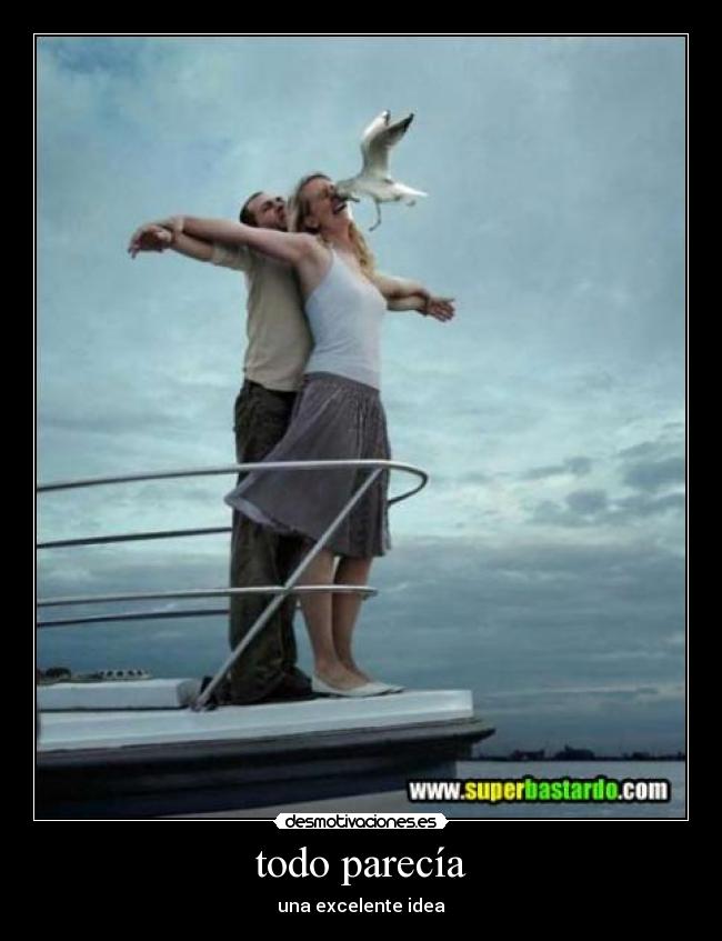 todo parecía - una excelente idea