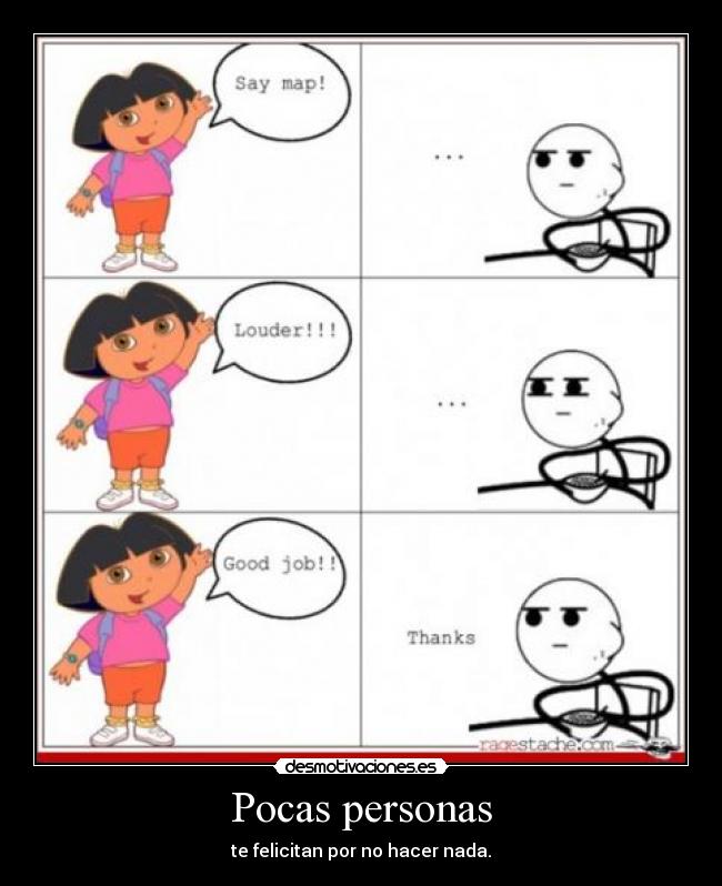 Pocas personas - te felicitan por no hacer nada.