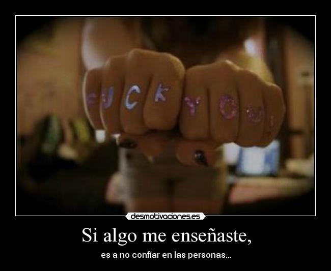 Si algo me enseñaste, -