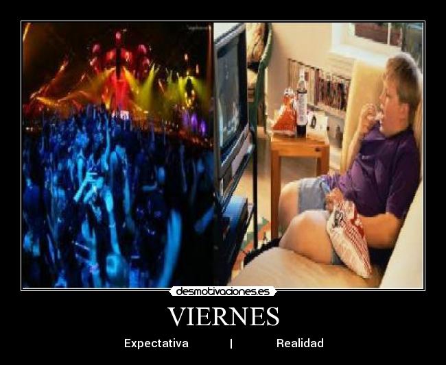 VIERNES - Expectativa | Realidad