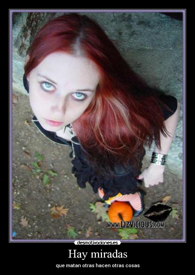 Hay miradas - que matan otras hacen otras cosas