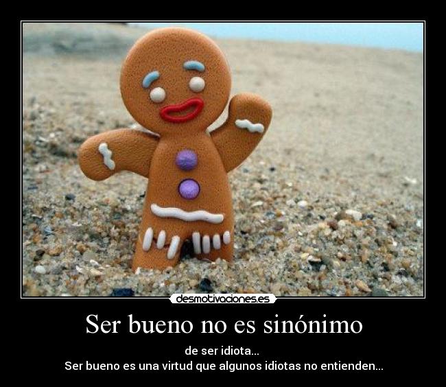 Ser bueno no es sinónimo -