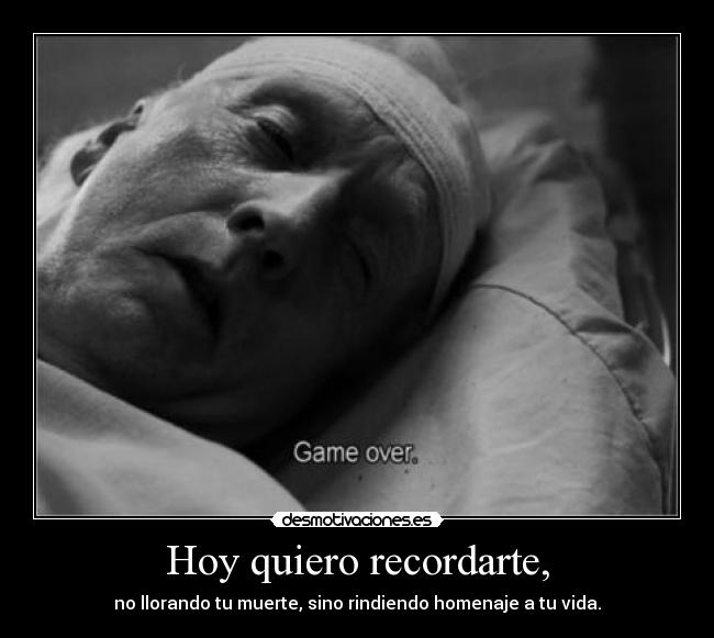 Hoy quiero recordarte, -