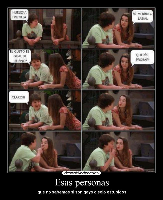 Esas personas - que no sabemos si son gays o solo estupidos