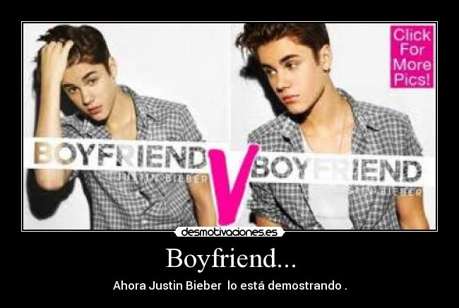 Boyfriend... - Ahora Justin Bieber  lo está demostrando .