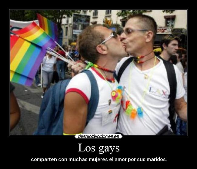 Los gays - comparten con muchas mujeres el amor por sus maridos.