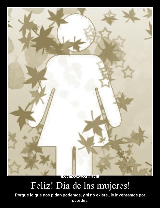 Felíz! Día de las mujeres! -