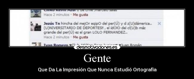 Gente - Que Da La Impresión Que Nunca Estudió Ortografía
