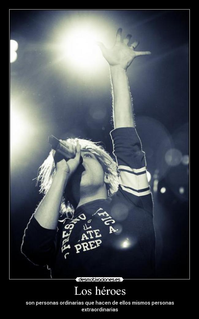Los héroes - son personas ordinarias que hacen de ellos mismos personas extraordinarias