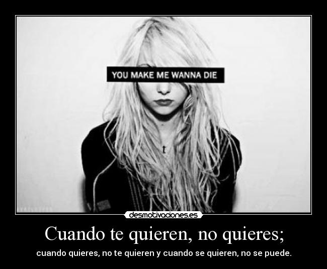 Cuando te quieren, no quieres; - 