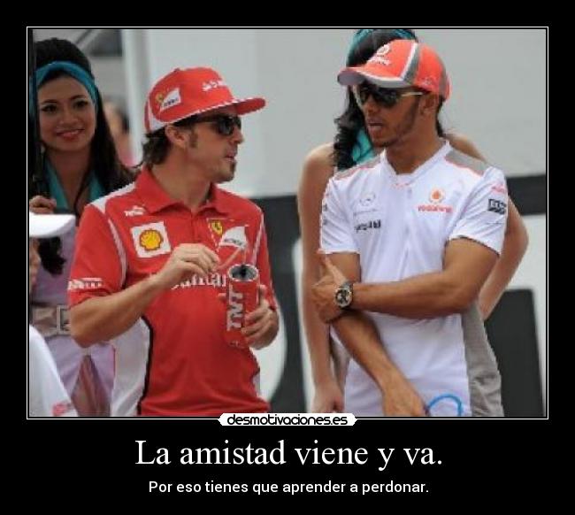 La amistad viene y va. - 