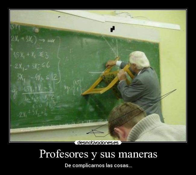Profesores y sus maneras - De complicarnos las cosas...