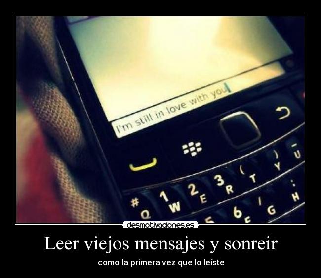 Leer viejos mensajes y sonreir -