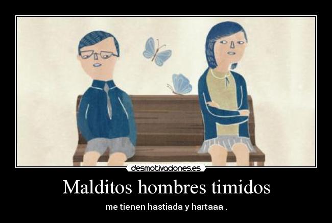 Malditos hombres timidos - 