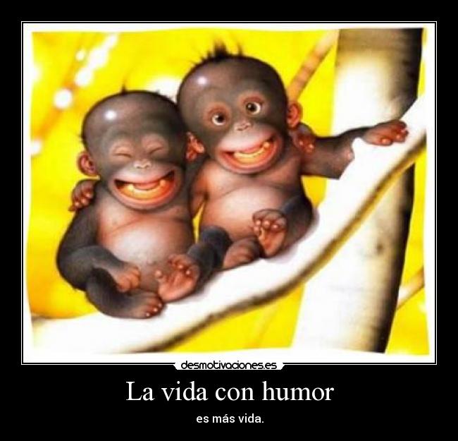 La vida con humor - es más vida.
