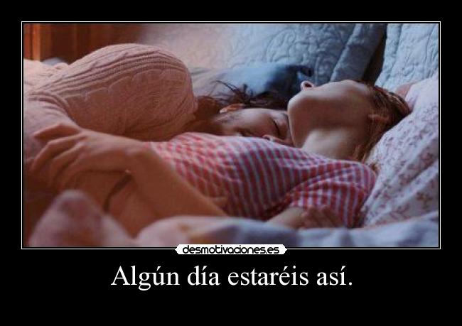 Algún día estaréis así. - 