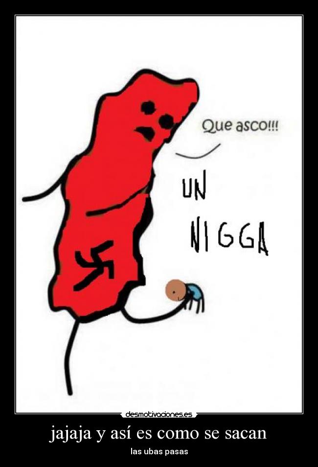 jajaja y así es como se sacan - las ubas pasas