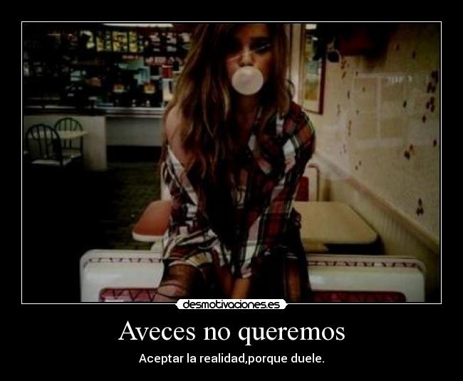 Aveces no queremos -