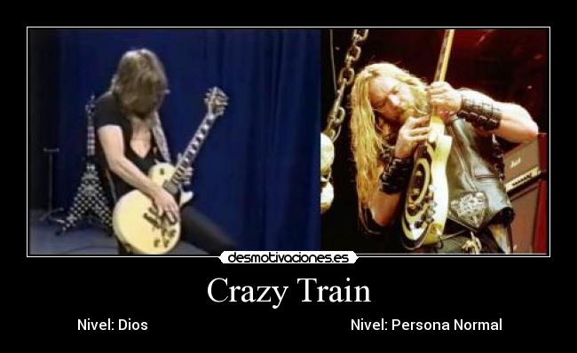 Crazy Train - Nivel: Dios Nivel: Persona Normal