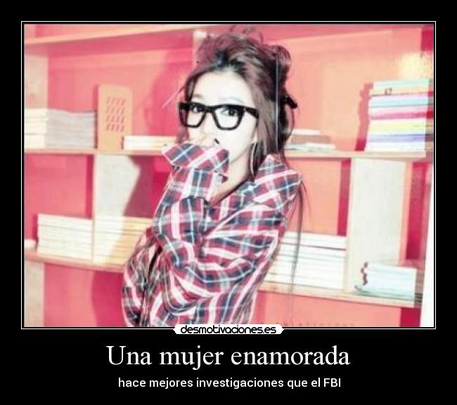 Una mujer enamorada - hace mejores investigaciones que el FBI