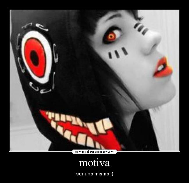 motiva - ser uno mismo :)