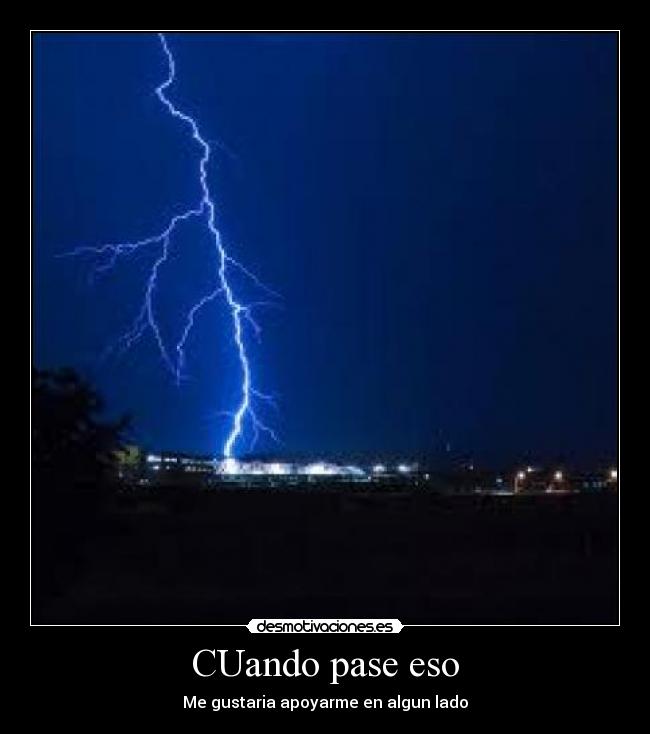CUando pase eso - Me gustaria apoyarme en algun lado