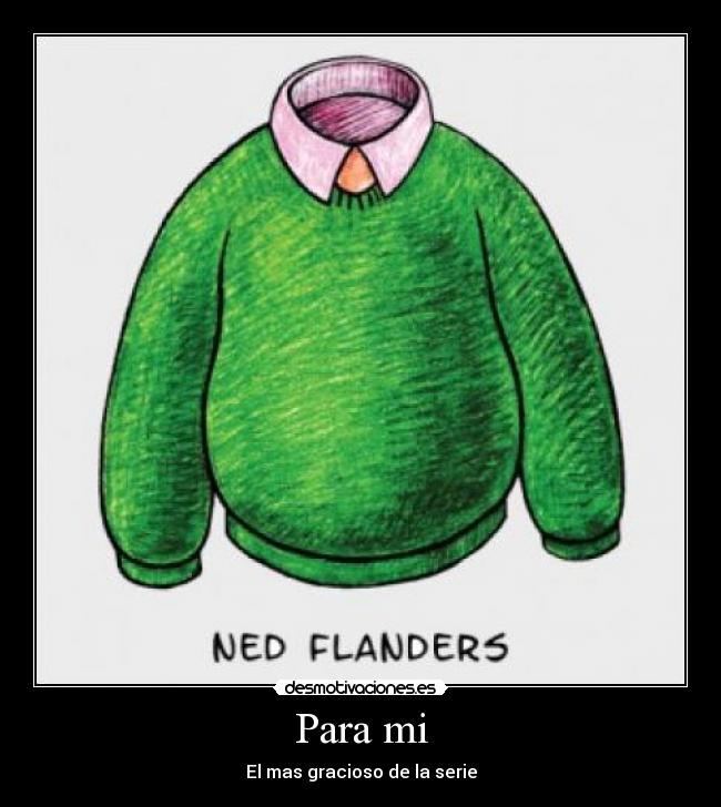 Para mi - El mas gracioso de la serie