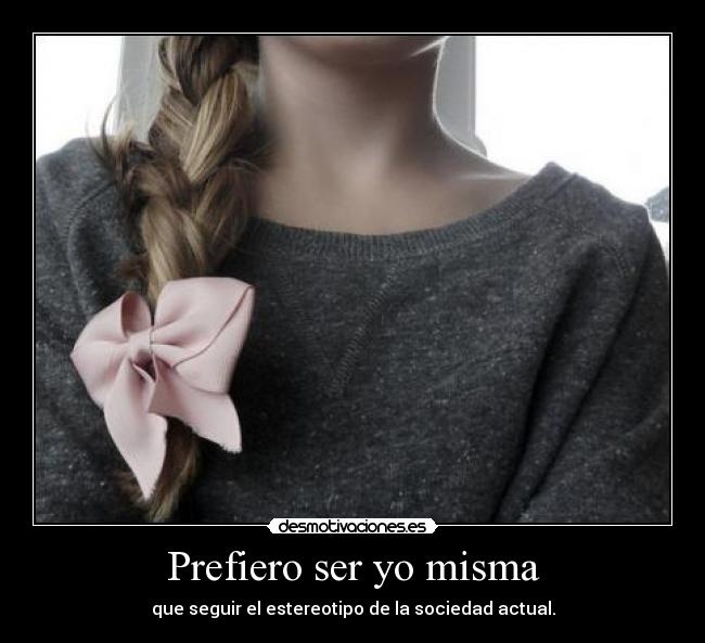 Prefiero ser yo misma - 