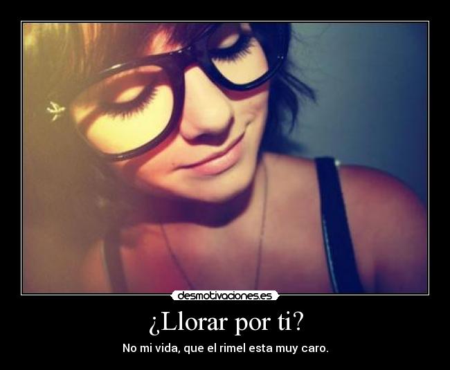 ¿Llorar por ti? - 