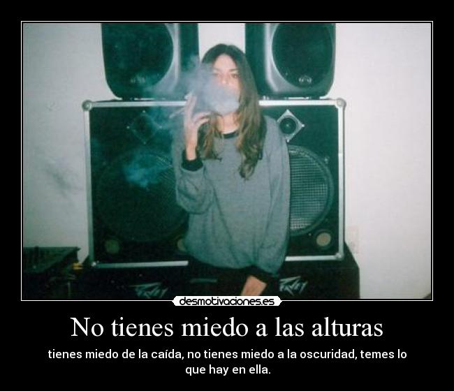 No tienes miedo a las alturas -