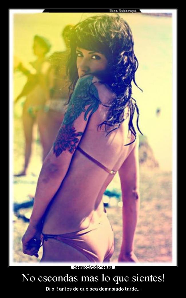 No escondas mas lo que sientes! - Dilo!!! antes de que sea demasiado tarde...