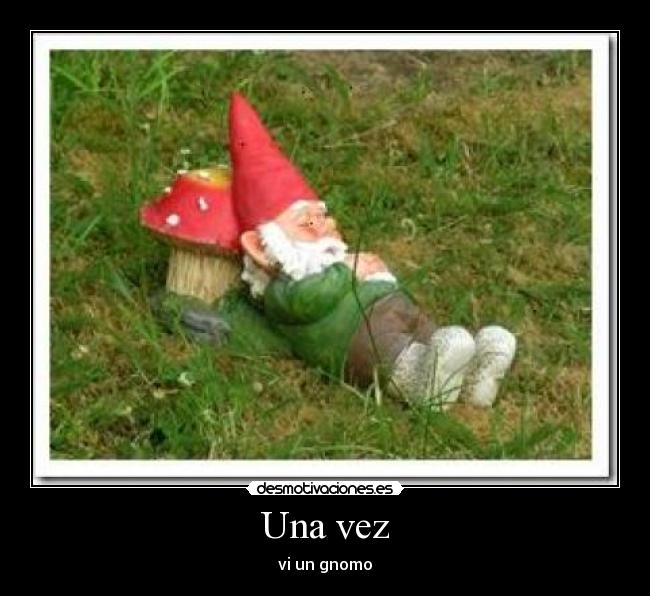 Una vez - vi un gnomo