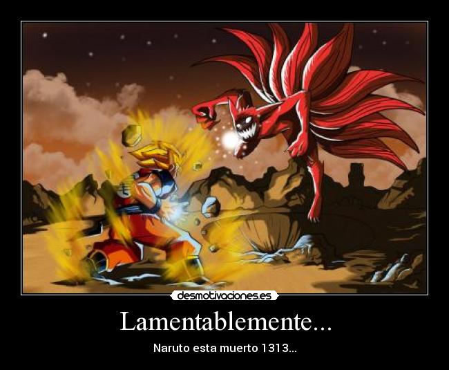 Lamentablemente... - Naruto esta muerto 1313...