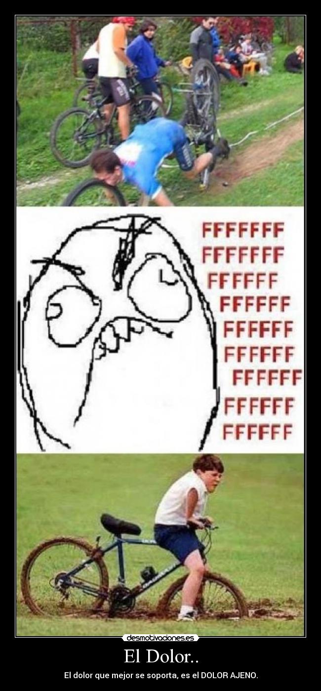 El Dolor.. - El dolor que mejor se soporta, es el DOLOR AJENO.