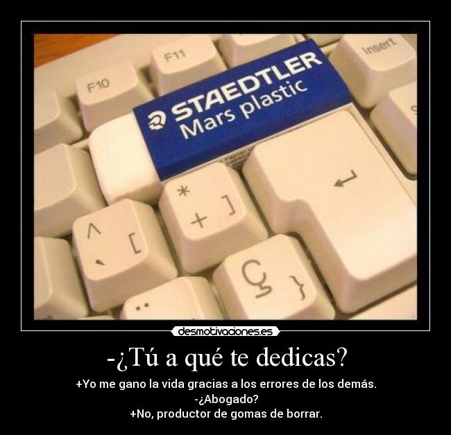 -¿Tú a qué te dedicas? -