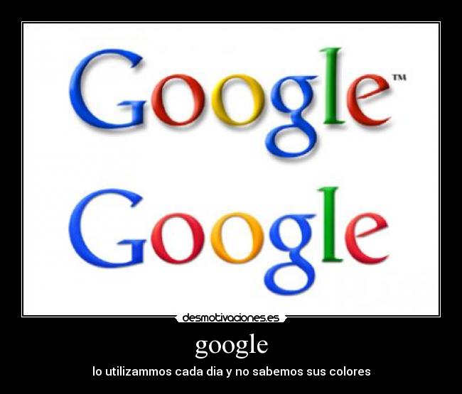 google - lo utilizammos cada dia y no sabemos sus colores