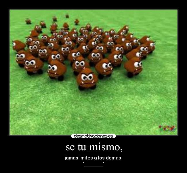 se tu mismo, - 