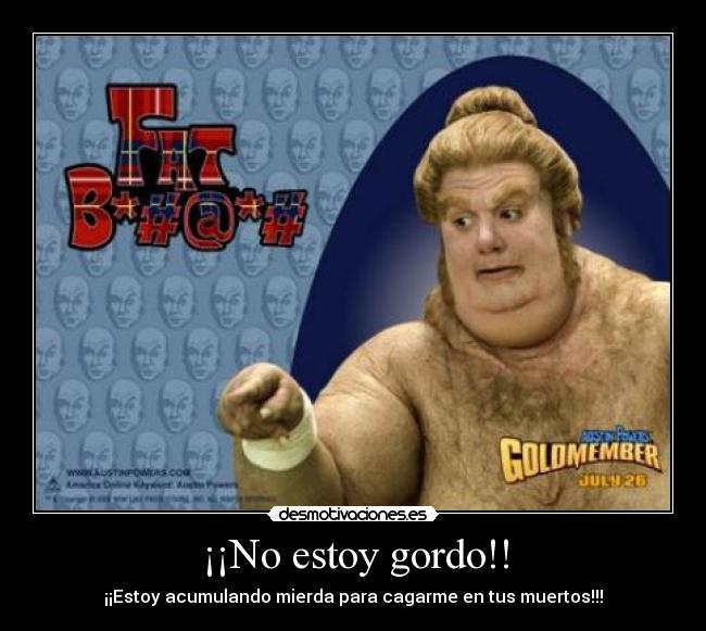 ¡¡No estoy gordo!! -