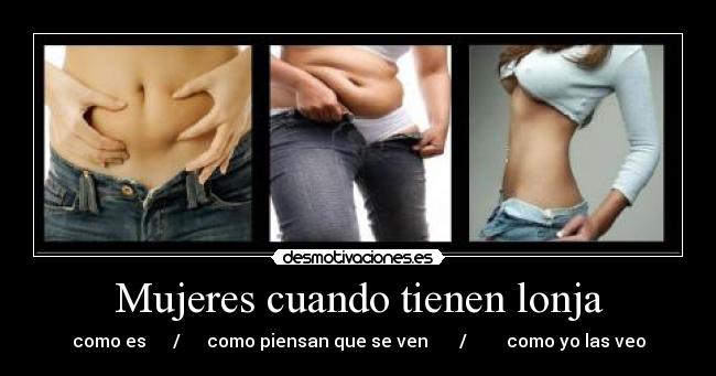 Mujeres cuando tienen lonja -