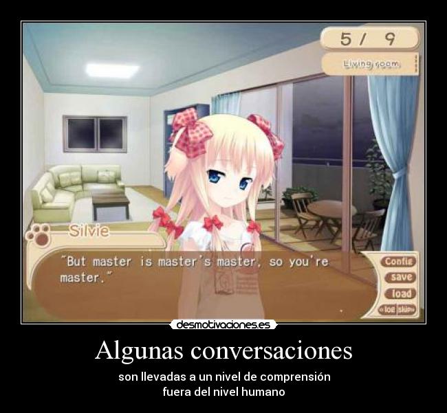 Algunas conversaciones - son llevadas a un nivel de comprensión
fuera del nivel humano