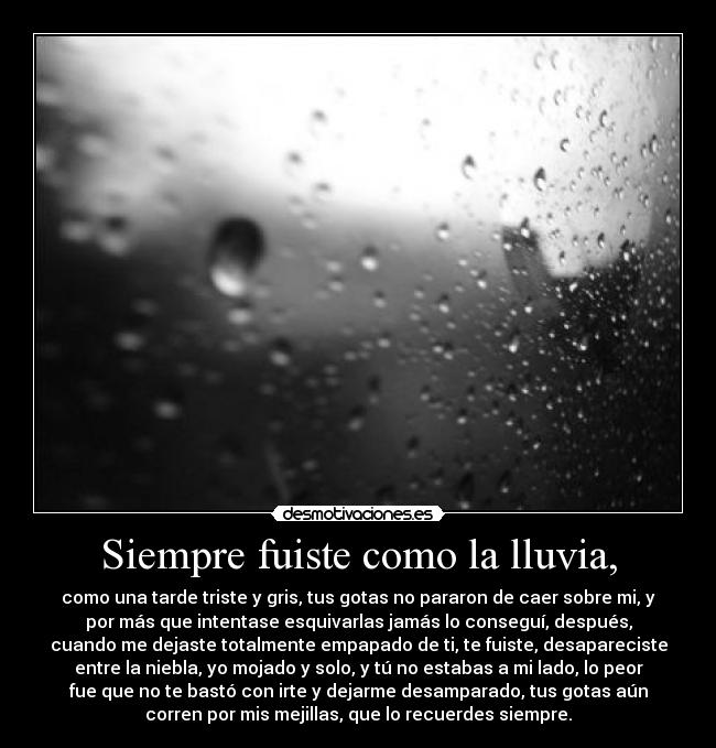 Siempre fuiste como la lluvia, - 