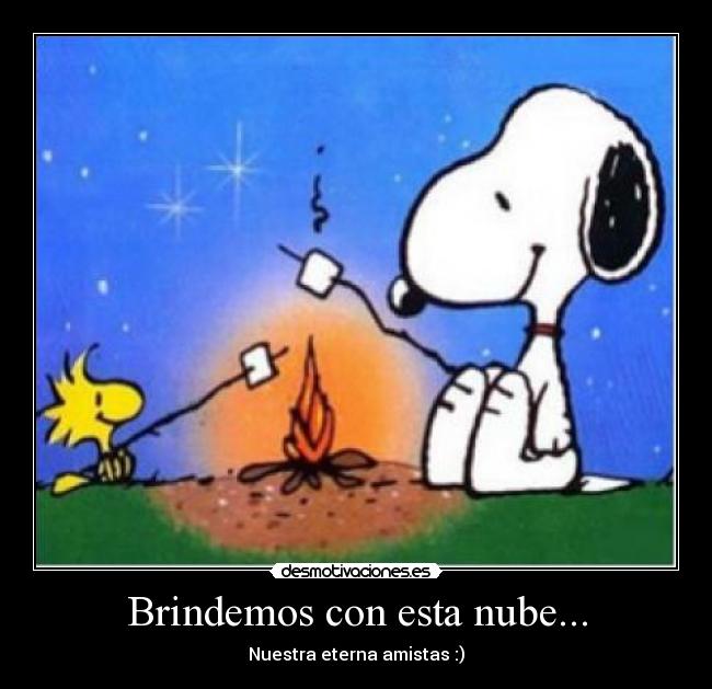 Brindemos con esta nube... - Nuestra eterna amistas :)