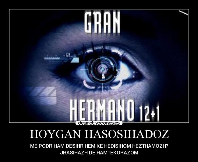 HOYGAN HASOSIHADOZ - ME PODRIHAM DESIHR HEM KE HEDISIHOM HEZTHAMOZH?
JRASIHAZH DE HAMTEKORAZOM